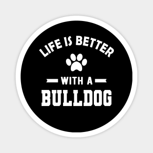 Bulldog - Life is better with a bulldog Magnet